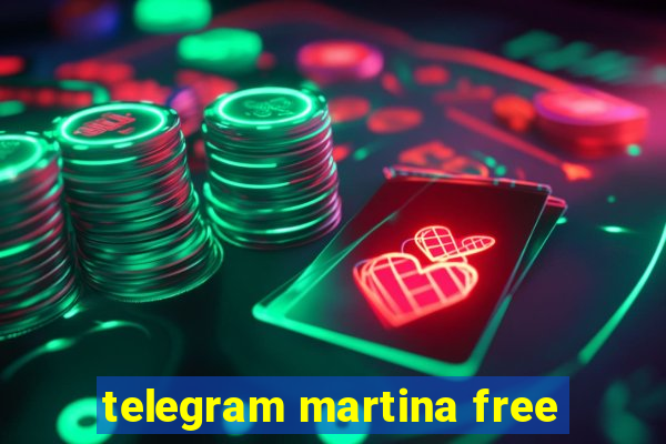 telegram martina free